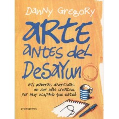 Arte antes del desayuno  Danny Gregory