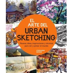 El arte del Urban Sketching  Stephanie Bower