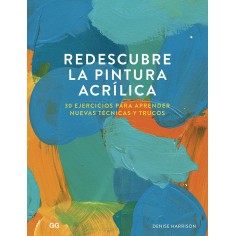 Redescubre la pintura acrílica  30 ejercicios